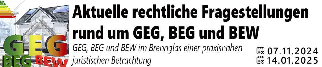 Aktuelle rechtliche Fragestellungen rund um GEG, BEG und BEW